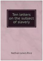 Ten letters on the subject of slavery