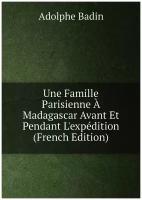 Une Famille Parisienne À Madagascar Avant Et Pendant L'expédition (French Edition)