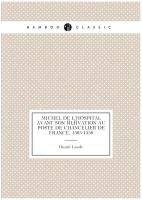 Michel de l'Hospital avant son élévation au poste de chancelier de France, 1505-1558