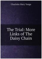 The Trial: More Links of The Daisy Chain