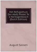 Het Refugiehuis Der Abdij Postel Te 's Hertogenbosch (Dutch Edition)