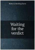 Waiting for the verdict