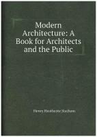 Modern Architecture: A Book for Architects and the Public
