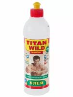 Клей универсальный 0.25л. TITAN WILD