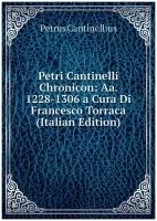 Petri Cantinelli Chronicon: Aa. 1228-1306 a Cura Di Francesco Torraca (Italian Edition)