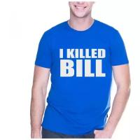 Футболка I killed Bill. Цвет: синий. Размер: XL