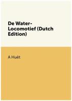 De Water-Locomotief (Dutch Edition)