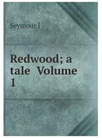 Redwood; a tale Volume 1