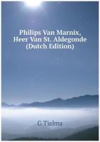 Philips Van Marnix, Heer Van St. Aldegonde (Dutch Edition)