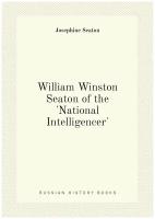 William Winston Seaton of the 'National Intelligencer'