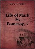 Life of Mark M. Pomeroy, <