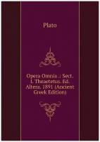 Opera Omnia .: Sect.I. Theaetetus. Ed.Altera. 1891 (Ancient Greek Edition)