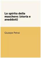 Lo spirito delle maschere: (storia e aneddoti)