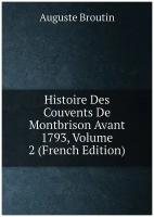 Histoire Des Couvents De Montbrison Avant 1793, Volume 2 (French Edition)