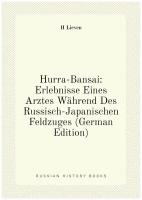 Hurra-Bansai: Erlebnisse Eines Arztes Während Des Russisch-Japanischen Feldzuges (German Edition)