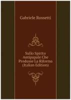 Sullo Spirito Antipapale Che Produsse La Riforma (Italian Edition)