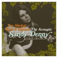 Компакт-Диски, Island Records, SANDY DENNY - I've Always Kept A Unicorn - The Acoustic (2CD)