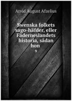 Swenska folkets sago-häfder, eller Fäderneslandets historia, sådan hon . 9