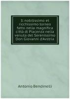 Il nobilissimo et ricchissimo torneo fatto nella magnifica città di Piacenza nella venuta del Serenissimo Don Giovanni d'Avstria