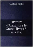 Histoire d'Alexandre le Grand, livres 3, 4, 5 et 6