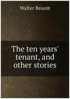 The ten years' tenant, and other stories