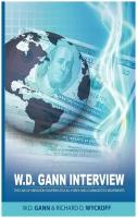 W.D. Gann Interview by Richard D. Wyckoff. The Law of Vibration Governs Stocks, Forex and Commodities Movements