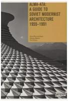 Alma-Ata: A Guide to Soviet Modernist Architecture 1955-1991