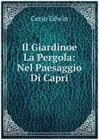 Il Giardinoe La Pergola: Nel Paesaggio Di Capri