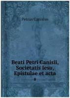 Beati Petri Canisii, Societatis Iesu, Epistulae et acta. 8