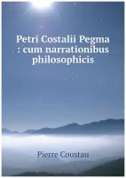 Petri Costalii Pegma: cum narrationibus philosophicis