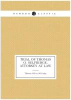 Trial of Thomas O. Selfridge, Attorney at Law