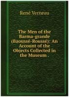 The Men of the Barma-grande (Baoussé-Roussé): An Account of the Objects Collected in the Museum