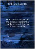 Sullo spirito antipapale che produsse la riforma, e sulla segreta influenza ch'esercito nella