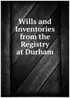 Wills and Inventories from the Registry at Durham