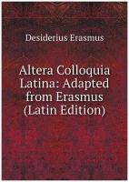 Altera Colloquia Latina: Adapted from Erasmus (Latin Edition)