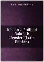 Memoria Philippi Gabrielis Hensleri (Latin Edition)