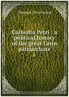 Cathedra Petri: a political history of the great Latin patriarchate. 6