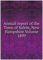 Annual report of the Town of Salem, New Hampshire Volume 1899