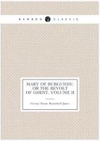 Mary of Burgundy; or the Revolt of Ghent, Volume II