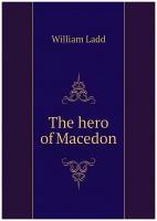 The hero of Macedon