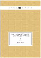 The ten years' tenant: and other stories. 1