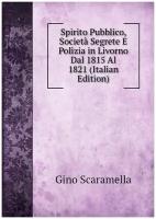 Spirito Pubblico, Società Segrete E Polizia in Livorno Dal 1815 Al 1821 (Italian Edition)