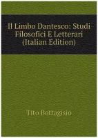 Il Limbo Dantesco: Studi Filosofici E Letterari (Italian Edition)