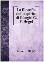 La filosofia dello spirito di Giorgio G.F. Hegel