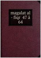 Magalat al - fiqr 47 â 64