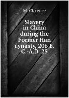 Slavery in China during the Former Han dynasty, 206 B.C.-A.D. 25