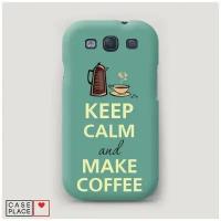 Чехол Пластиковый Samsung Galaxy S3 Keep calm and make coffee