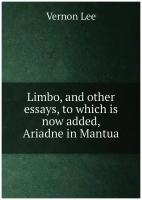 Limbo, and other essays, to which is now added, Ariadne in Mantua