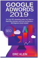 Google AdWords 2019. The Only PPC Advertising Guide You'll Need to Reach New Customers and Grow Your Business - SEO Beginners Guide Included