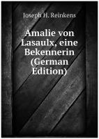 Amalie von Lasaulx, eine Bekennerin (German Edition)